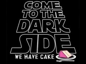 Come to the Dark Side, we have cake. Star Wars parody image.