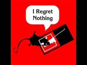 Silhouette of a mouse in a mousetrap, speech bubble saying "I Regret Nothing