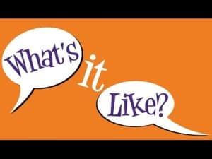 Two speech bubbles: "What's it Like?