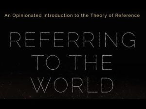Book cover: Referring to the World, An Opinionated Introduction to the Theory of Reference