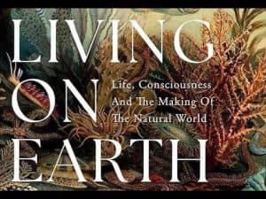 Book cover: Living on Earth, Life, Consciousness, and the Making of the Natural World