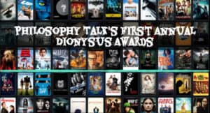 Philosophy Talk's First Annual Dionysus Awards: A collage of movie posters from various films.