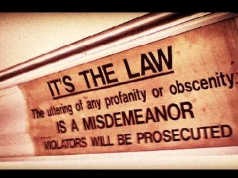 Sign: "It's the law. The uttering of any profanity or obscenity is a misdemeanor. Violators will be prosecuted.